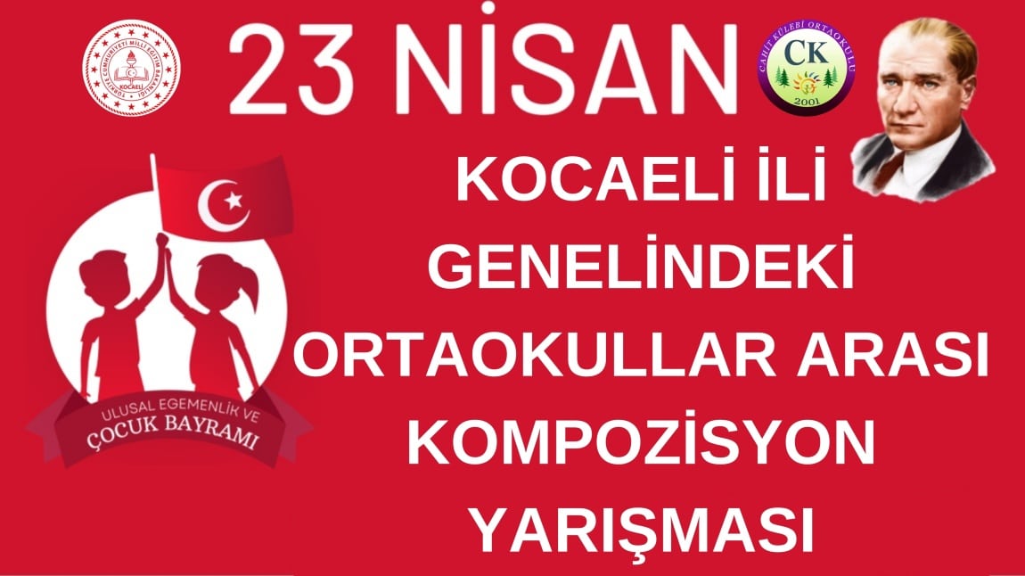 KOCAELİ İL MİLLÎ EĞİTİM MÜDÜRLÜĞÜ “23 NİSAN ULUSAL EGEMENLİK VE ÇOCUK BAYRAMI” KAPSAMINDA ORTAOKUL ÖĞRENCİLERİ ARASI KOMPOZİSYON YARIŞMASI